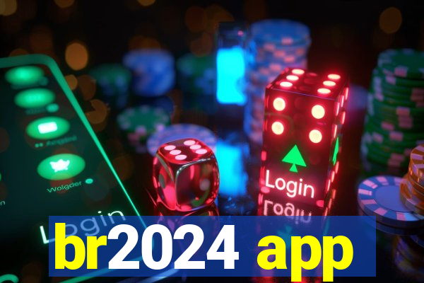 br2024 app